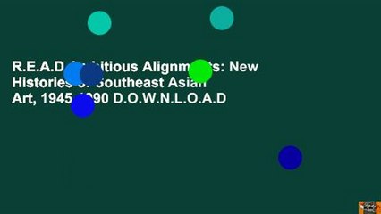 R.E.A.D Ambitious Alignments: New Histories of Southeast Asian Art, 1945-1990 D.O.W.N.L.O.A.D