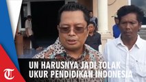 Ujian Nasional Harusnya Jadi Tolak Ukur Pendidikan di Indonesia