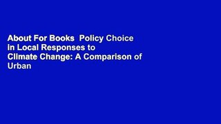 About For Books  Policy Choice in Local Responses to Climate Change: A Comparison of Urban