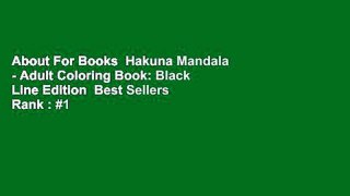 About For Books  Hakuna Mandala - Adult Coloring Book: Black Line Edition  Best Sellers Rank : #1