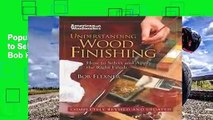Popular Understanding Wood Finishing: How to Select and Apply the Right Finish - Bob Flexner