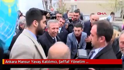 Ankara Mansur Yavaş Katılımcı, Şeffaf Yönetim Gerçekleştireceğiz