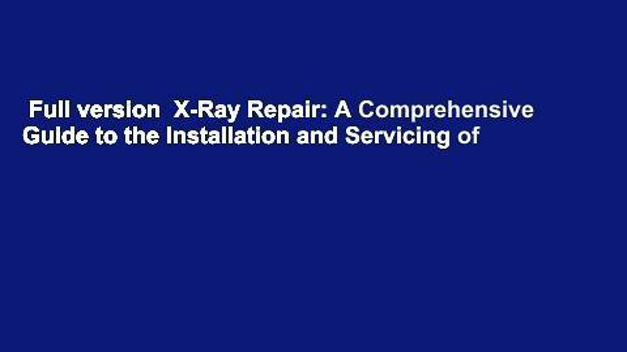 Full version  X-Ray Repair: A Comprehensive Gui...