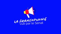 [Semaine de la francophonie] La francophonie vue par le Sénat