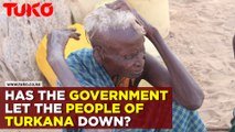 Has The Government of Kenya failed the people of Turkana?