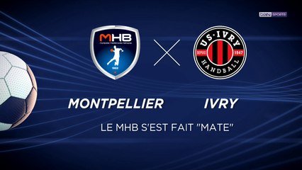 Lidl Starligue : Montpellier-Ivry, le MHB s'est fait "Mate"