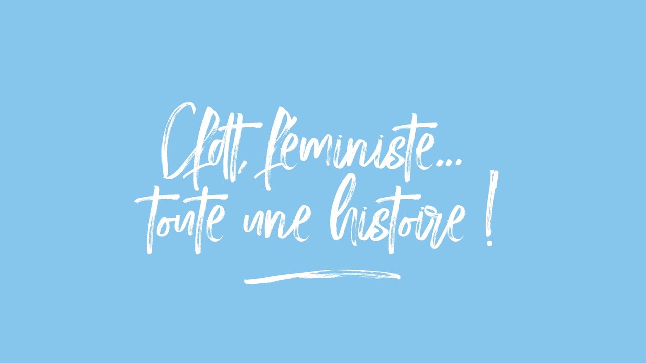 CFDT, féministe... toute une histoire !