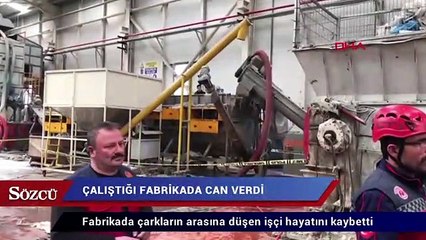 Çalıştığı fabrikada can verdi