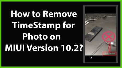 How to Remove TimeStamp for Photo in Camera on MIUI Version 10.2?