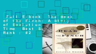 Full E-book  The Beak of the Finch: A Story of Evolution in Our Time  Best Sellers Rank : #2