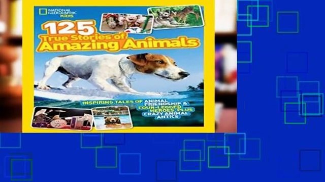 Full E-book 125 True Stories of Amazing Animals: Inspiring Tales of Animal Friendship
