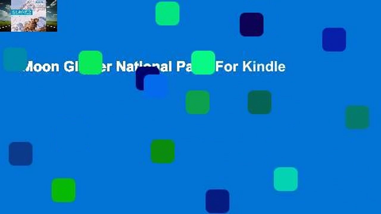 Moon Glacier National Park  For Kindle