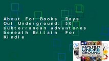 About For Books  Days Out Underground: 50 subterranean adventures beneath Britain  For Kindle