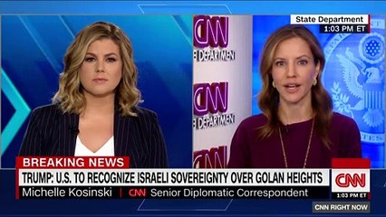 CNN:Trump:Time for US to recognize Israel's sovereignty over Golan Heights 3/21/2019 12:49 PM PDT
