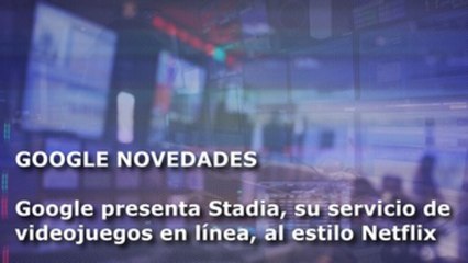 El "netflix" de videojuegos de Google y otros 6 clics tecnológicos en América -.