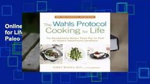 Online The Wahls Protocol Cooking for Life: The Revolutionary Modern Paleo Plan to Treat All