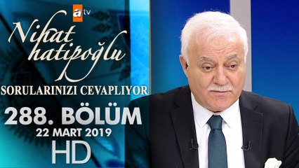 Nihat Hatipoğlu Sorularınızı Cevaplıyor - 22 Mart 2019