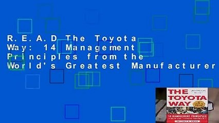 R.E.A.D The Toyota Way: 14 Management Principles from the World's Greatest Manufacturer