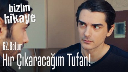 Vallahi hır çıkaracağım - Bizim Hikaye 62. Bölüm