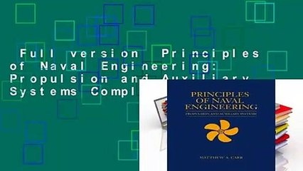 Full version  Principles of Naval Engineering: Propulsion and Auxiliary Systems Complete
