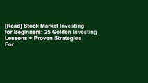 [Read] Stock Market Investing for Beginners: 25 Golden Investing Lessons   Proven Strategies  For