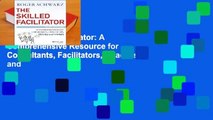 The Skilled Facilitator: A Comprehensive Resource for Consultants, Facilitators, Coaches, and