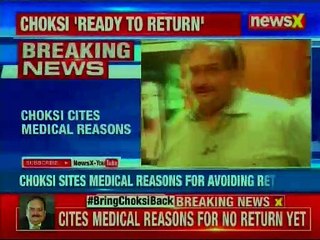 Fugitive Mehul Choksi Ready to Come to India; Cites Medical Reasons for no Return Yet