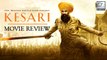 Kesari Movie Review: Akshay Kumar | Parineeti Chopra