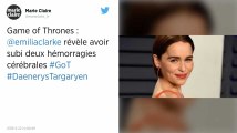 L'actrice Emilia Clarke, Daenerys dans Game of Thrones, a survécu à deux hémorragies cérébrales