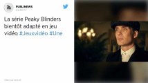 La série Peaky Blinders bientôt adapté en jeu vidéo