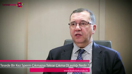 Tesede bir kez sperm çıkmazsa bir daha çıkma olasılığı nedir?