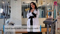 Soğuk Lipoliz Nedir ? Lazer Lipoliz Nedir?