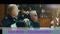Sasa Matic - A ja imam tebe ♪ (Official Video 2019)