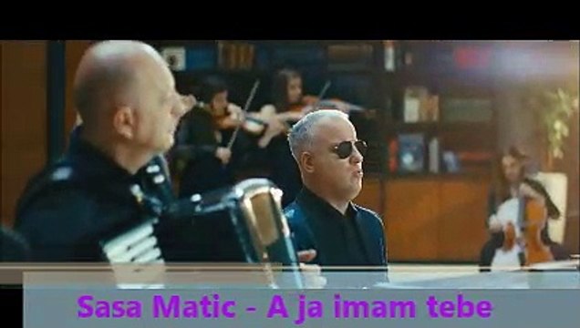 Sasa Matic - A ja imam tebe ♪ (Official Video 2019)
