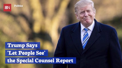 Trump Says He Wants People To See Mueller Report: But Does He?