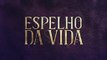 Espelho da Vida: capítulo 154 da novela, sexta, 22 de março, na Globo
