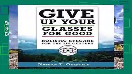 Best product  Give Up Your Glasses For Good: Holistic Eye Care for the 21st Century - Nathan T.