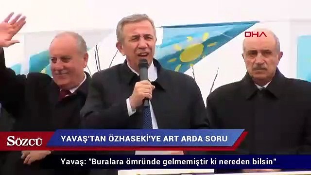 Yavaş: Buralara ömründe gelmemiştir ki nereden bilsin