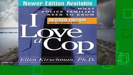 Popular I Love a Cop, Revised Edition: What Police Families Need to Know - Ellen Kirschman