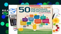 R.E.A.D 50 Common Core Reading Response Activities: Easy Mini-Lessons and Engaging Activities to
