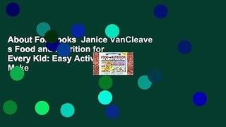 About For Books  Janice VanCleave s Food and Nutrition for Every Kid: Easy Activities That Make