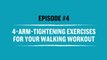 Walk Stronger: 4-Arm-Tightening Exercises For Your Walking Workout