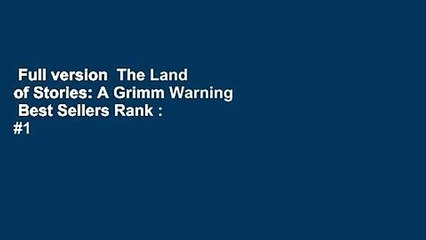 Full version  The Land of Stories: A Grimm Warning  Best Sellers Rank : #1