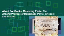 About For Books  Mastering Pasta: The Art and Practice of Handmade Pasta, Gnocchi, and Risotto