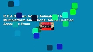 R.E.A.D Learn Adobe Animate CC for Multiplatform Animations: Adobe Certified Associate Exam