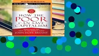 [Read] How the Poor Can Save Capitalism: Rebuilding the Path to the Middle Class  For Kindle