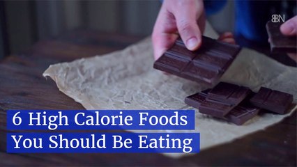 Here Are High Calorie Foods That Can Be Good For You