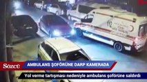 Bakırköy'de ambulans şoförüne darp!