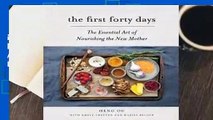 R.E.A.D The First Forty Days: The Essential Art of Nourishing the New Mother D.O.W.N.L.O.A.D