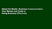 About For Books  Business Communication: Your Mentor and Guide to Doing Business Effectively